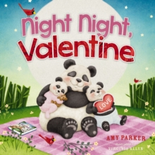Night Night, Valentine : A Valentine's Day Bedtime Book For Kids