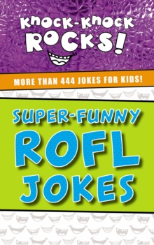 Super-Funny ROFL Jokes : More Than 444 Jokes for Kids