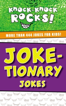Joke-tionary Jokes : More Than 444 Jokes for Kids