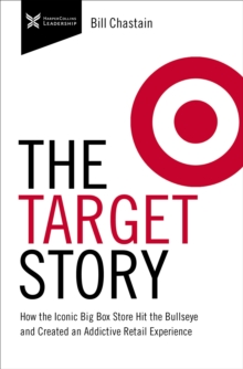 Target Story : How the Iconic Big Box Store Hit the Bullseye and Created an Addictive Retail Experience