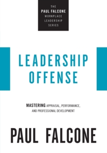 Leadership Offense : Mastering Appraisal, Performance, and Professional Development