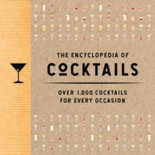 The Encyclopedia of Cocktails : Over 1,000 Cocktails for Every Occasion