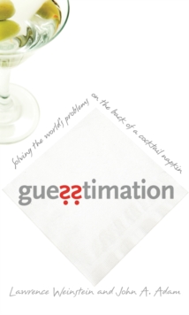 Guesstimation : Solving the World's Problems on the Back of a Cocktail Napkin