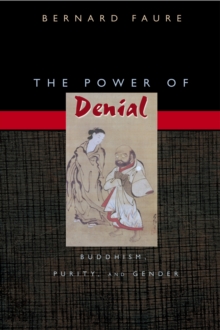 The Power of Denial : Buddhism, Purity, and Gender