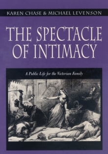The Spectacle of Intimacy : A Public Life for the Victorian Family