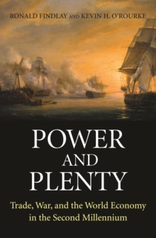 Power and Plenty : Trade, War, and the World Economy in the Second Millennium