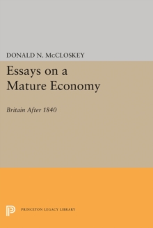 Essays on a Mature Economy : Britain After 1840