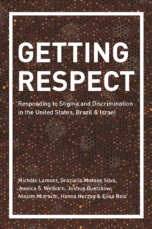 Getting Respect : Responding to Stigma and Discrimination in the United States, Brazil, and Israel