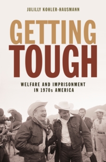 Getting Tough : Welfare and Imprisonment in 1970s America