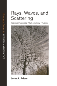 Rays, Waves, and Scattering : Topics in Classical Mathematical Physics