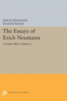The Essays of Erich Neumann, Volume 2 : Creative Man: Five Essays