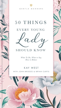 50 Things Every Young Lady Should Know Revised and   Expanded : What to Do, What to Say, and   How to Behave