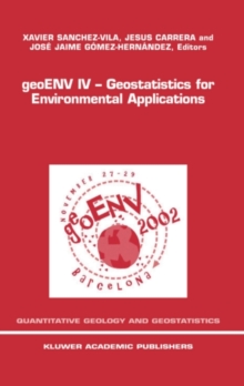 geoENV IV - Geostatistics for Environmental Applications : Proceedings of the Fourth European Conference on Geostatistics for Environmental Applications held in Barcelona, Spain, November 27-29, 2002