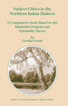 Subject Clitics in the Northern Italian Dialects : A Comparative Study Based on the Minimalist Program and Optimality Theory