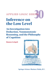 Inference on the Low Level : An Investigation into Deduction, Nonmonotonic Reasoning, and the Philosophy of Cognition