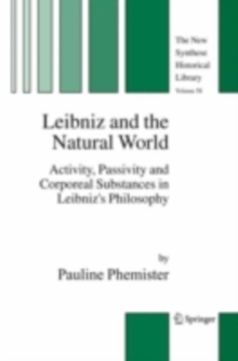 Leibniz and the Natural World : Activity, Passivity and Corporeal Substances in Leibniz's Philosophy