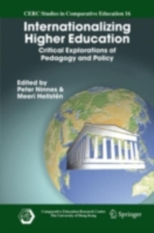 Internationalizing Higher Education : Critical Explorations of Pedagogy and Policy