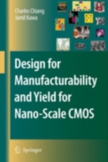 Design for Manufacturability and Yield for Nano-Scale CMOS