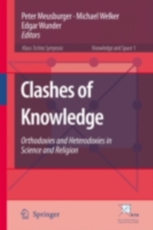 Clashes of Knowledge : Orthodoxies and Heterodoxies in Science and Religion