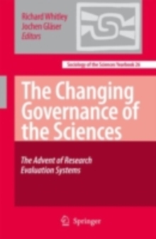 The Changing Governance of the Sciences : The Advent of Research Evaluation Systems