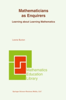 Mathematicians as Enquirers : Learning about Learning Mathematics