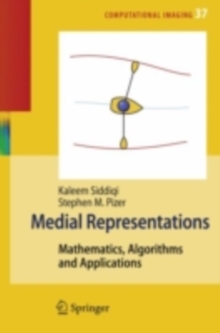 Medial Representations : Mathematics, Algorithms and Applications