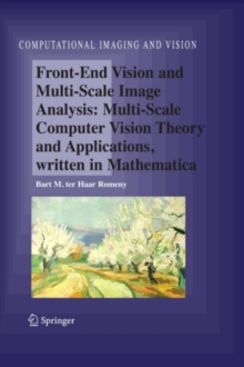 Front-End Vision and Multi-Scale Image Analysis : Multi-scale Computer Vision Theory and Applications, written in Mathematica