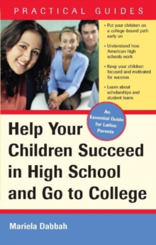 Help Your Children Succeed in High School and Go to College : (A Special Guide for Latino Parents)