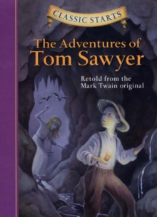 Classic Starts (R): The Adventures of Tom Sawyer : Retold from the Mark Twain Original