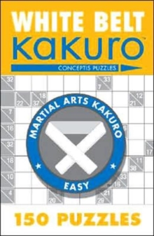 White Belt Kakuro : 150 Puzzles
