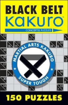 Black Belt Kakuro : 150 Puzzles