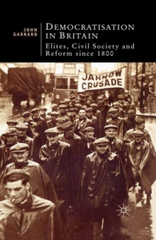Democratisation in Britain : Elites, Civil Society and Reform Since 1800
