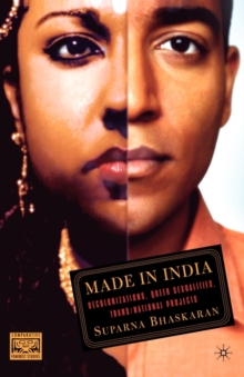 Made in India : Decolonizations, Queer Sexualities, Trans/national Projects