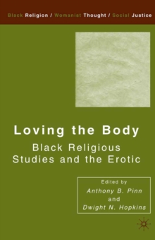 Loving the Body : Black Religious Studies and the Erotic