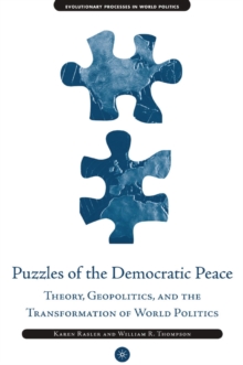 Puzzles of the Democratic Peace : Theory, Geopolitics and the Transformation of World Politics