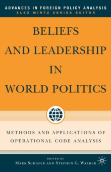 Beliefs and Leadership in World Politics : Methods and Applications of Operational Code Analysis
