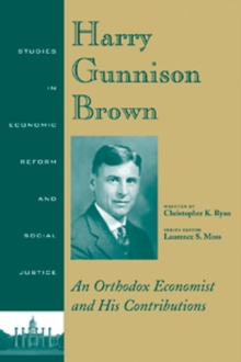Harry Gunnison Brown : An Orthodox Economist and His Contributions