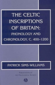 The Celtic Inscriptions of Britain : Phonology and Chronology, c. 400-1200