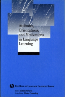 Attitudes, Orientations, and Motivations in Language Learning : Advances in Theory, Research, and Applications