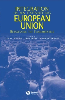 Integration in an Expanding European Union : Reassessing the Fundamentals