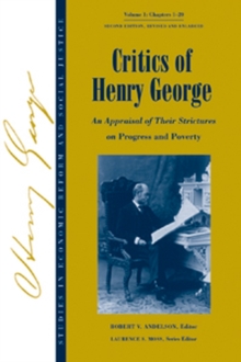 Critics of Henry George : An Appraisal of Their Strictures on Progress and Poverty, Volume 1