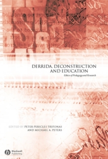 Derrida, Deconstruction and Education : Ethics of Pedagogy and Research