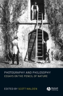 Photography and Philosophy : Essays on the Pencil of Nature