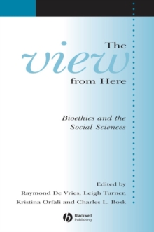 The View From Here : Bioethics and the Social Sciences