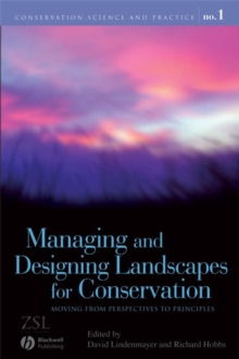 Managing and Designing Landscapes for Conservation : Moving from Perspectives to Principles