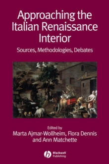 Approaching the Italian Renaissance Interior : Sources, Methodologies, Debates