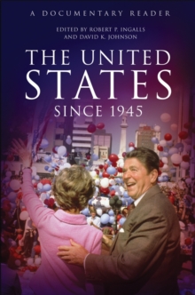 The United States Since 1945 : A Documentary Reader
