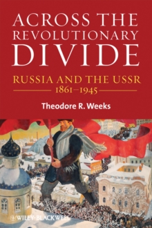 Across the Revolutionary Divide : Russia and the USSR, 1861-1945
