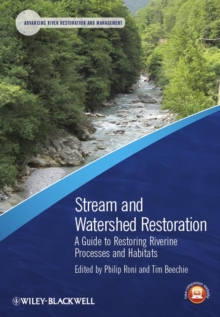 Stream and Watershed Restoration : A Guide to Restoring Riverine Processes and Habitats
