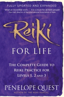 Reiki For Life : The complete guide to reiki practice for levels 1, 2 & 3